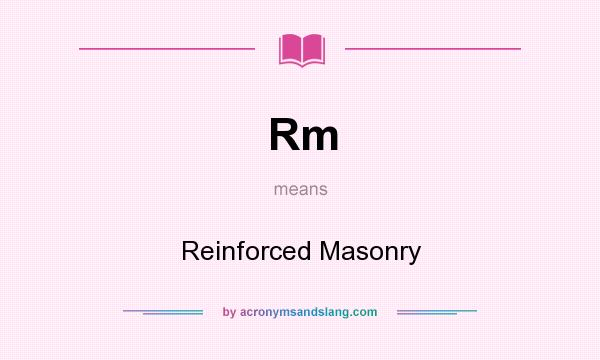 What does Rm mean? It stands for Reinforced Masonry