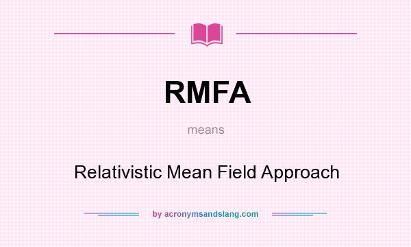 What does RMFA mean? It stands for Relativistic Mean Field Approach