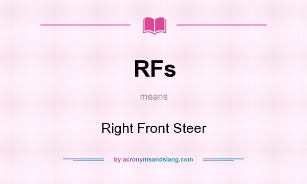 What does RFs mean? It stands for Right Front Steer