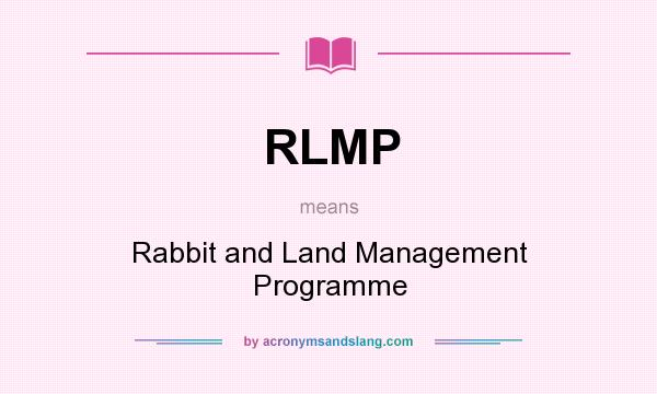 What does RLMP mean? It stands for Rabbit and Land Management Programme