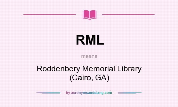 What does RML mean? It stands for Roddenbery Memorial Library (Cairo, GA)