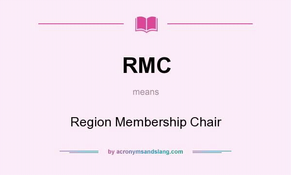 What does RMC mean? It stands for Region Membership Chair