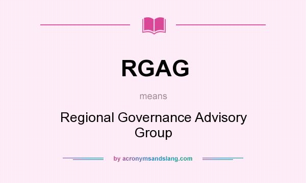 What does RGAG mean? It stands for Regional Governance Advisory Group
