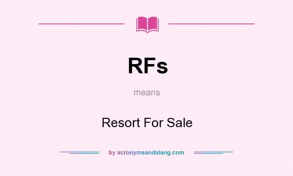 What does RFs mean? It stands for Resort For Sale