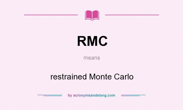 What does RMC mean? It stands for restrained Monte Carlo