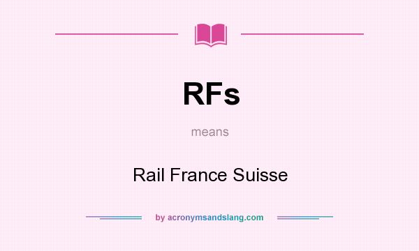 What does RFs mean? It stands for Rail France Suisse