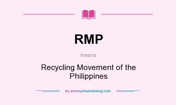 What does RMP mean? It stands for Recycling Movement of the Philippines