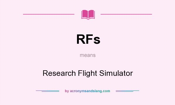 What does RFs mean? It stands for Research Flight Simulator