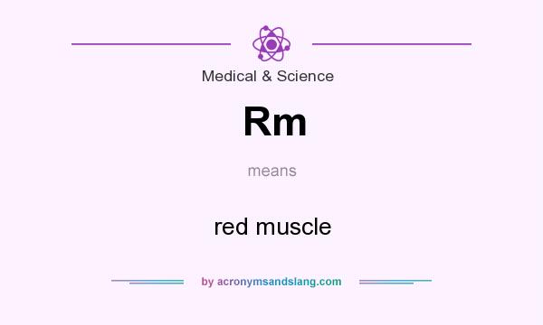 What does Rm mean? It stands for red muscle