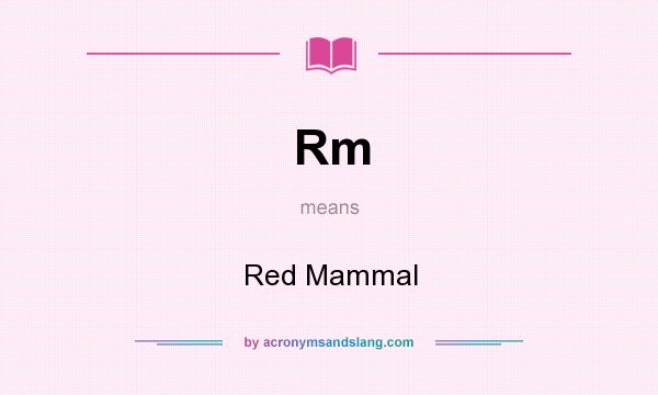 What does Rm mean? It stands for Red Mammal