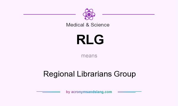 What does RLG mean? It stands for Regional Librarians Group