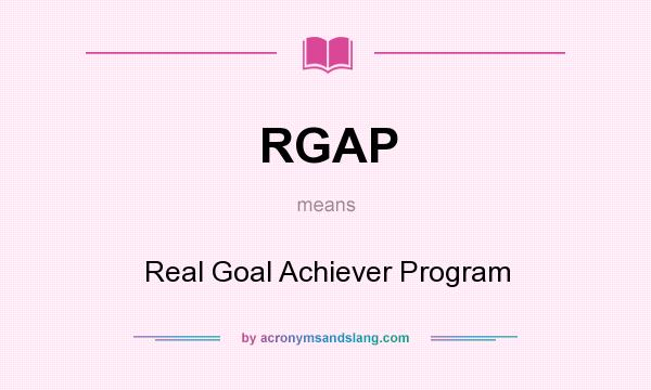 What does RGAP mean? It stands for Real Goal Achiever Program