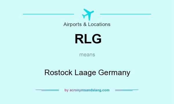 What does RLG mean? It stands for Rostock Laage Germany
