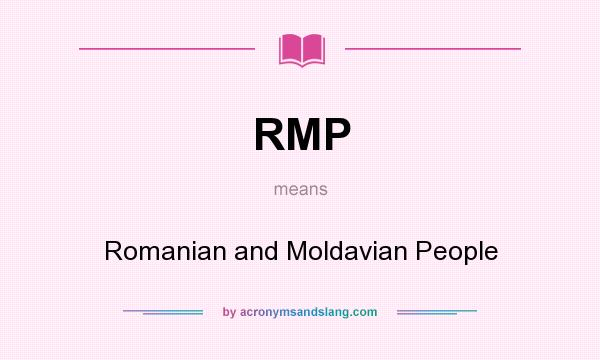 What does RMP mean? It stands for Romanian and Moldavian People