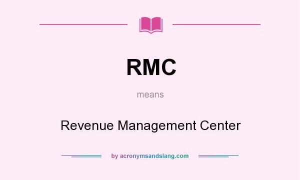 What does RMC mean? It stands for Revenue Management Center