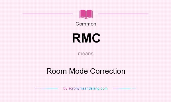 What does RMC mean? It stands for Room Mode Correction