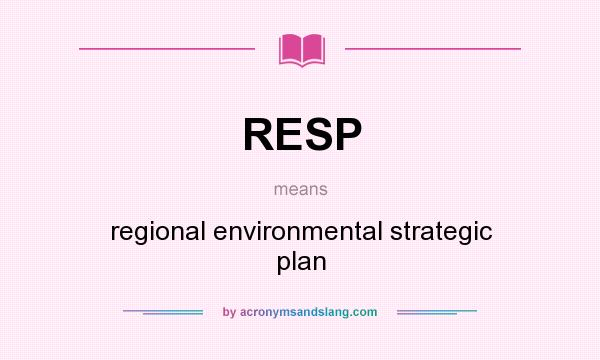 What does RESP mean? It stands for regional environmental strategic plan