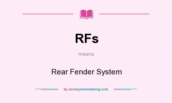 What does RFs mean? It stands for Rear Fender System
