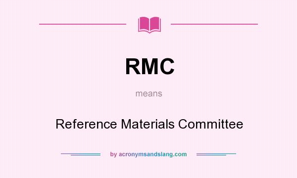 What does RMC mean? It stands for Reference Materials Committee
