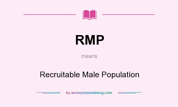 What does RMP mean? It stands for Recruitable Male Population