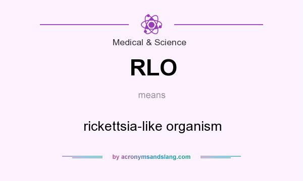 What does RLO mean? It stands for rickettsia-like organism