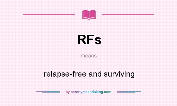 What does RFs mean? It stands for relapse-free and surviving