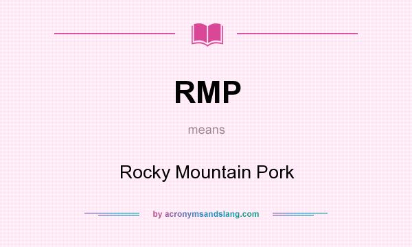 What does RMP mean? It stands for Rocky Mountain Pork