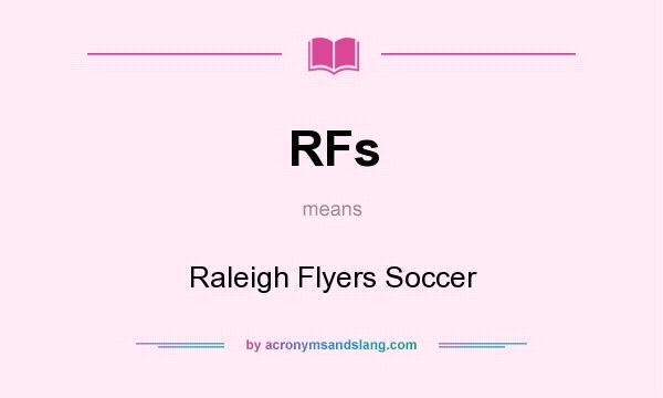 What does RFs mean? It stands for Raleigh Flyers Soccer