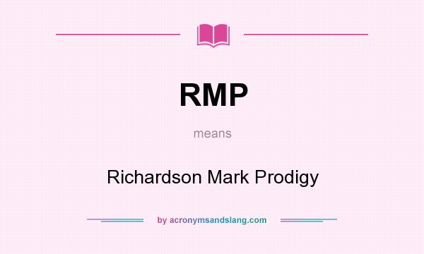 What does RMP mean? It stands for Richardson Mark Prodigy