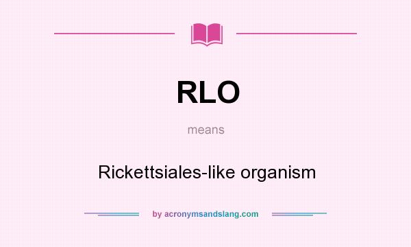 What does RLO mean? It stands for Rickettsiales-like organism