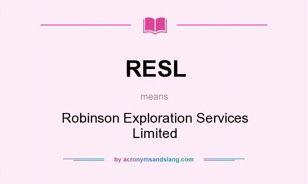 What does RESL mean? It stands for Robinson Exploration Services Limited