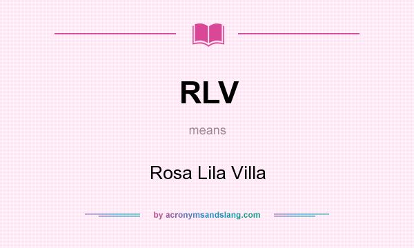 What does RLV mean? It stands for Rosa Lila Villa