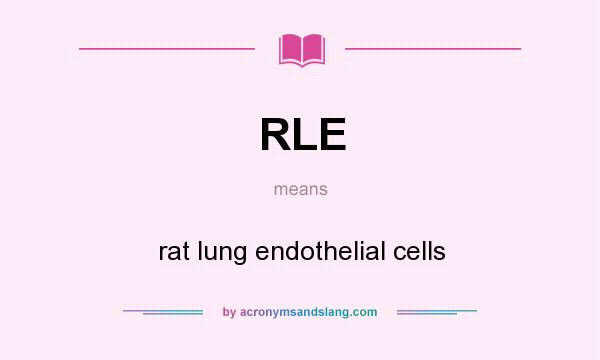 What does RLE mean? It stands for rat lung endothelial cells
