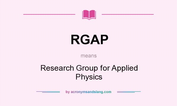 What does RGAP mean? It stands for Research Group for Applied Physics