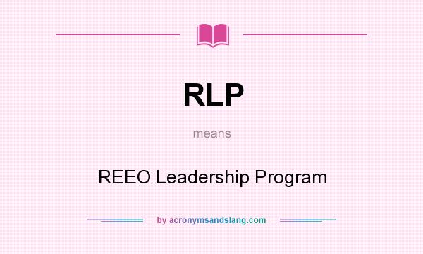 What does RLP mean? It stands for REEO Leadership Program
