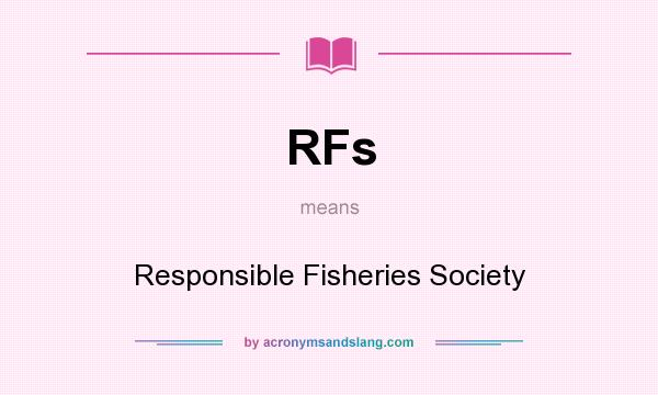 What does RFs mean? It stands for Responsible Fisheries Society