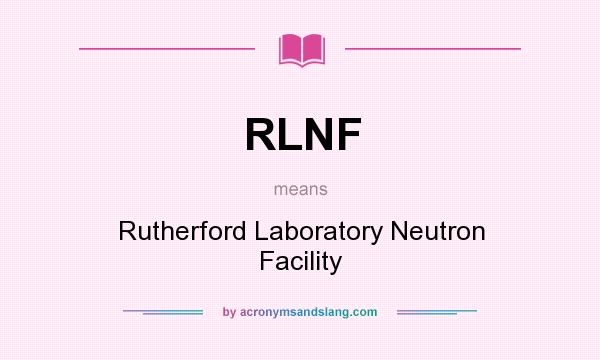 What does RLNF mean? It stands for Rutherford Laboratory Neutron Facility