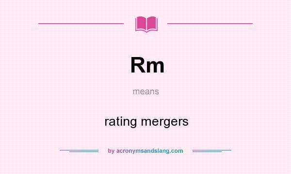 What does Rm mean? It stands for rating mergers