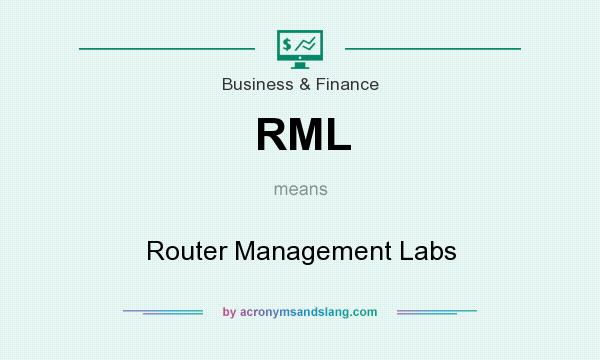 What does RML mean? It stands for Router Management Labs
