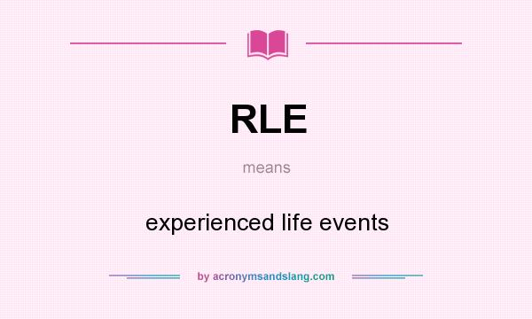 What does RLE mean? It stands for experienced life events