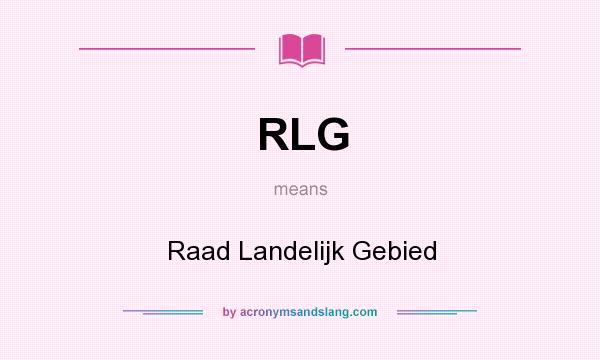 What does RLG mean? It stands for Raad Landelijk Gebied