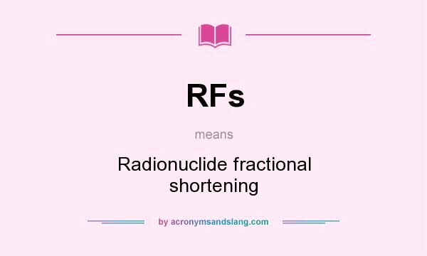 What does RFs mean? It stands for Radionuclide fractional shortening