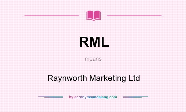 What does RML mean? It stands for Raynworth Marketing Ltd