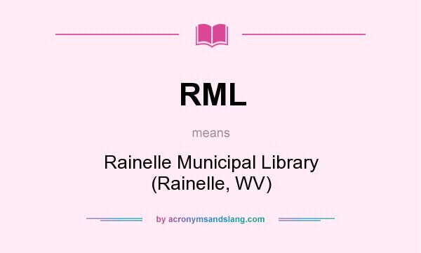 What does RML mean? It stands for Rainelle Municipal Library (Rainelle, WV)