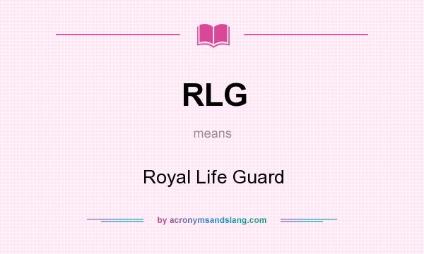 What does RLG mean? It stands for Royal Life Guard