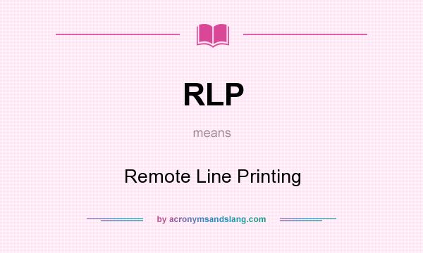 What does RLP mean? It stands for Remote Line Printing