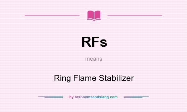 What does RFs mean? It stands for Ring Flame Stabilizer