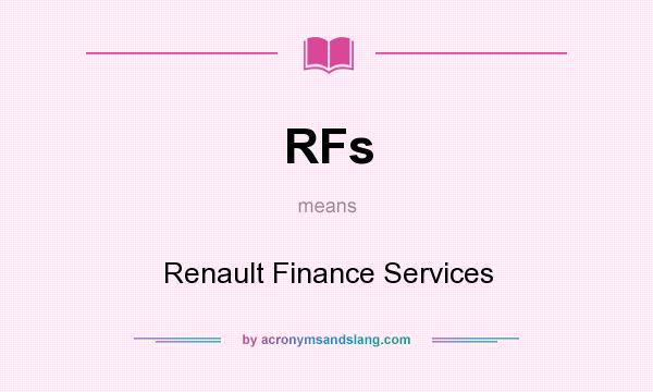 What does RFs mean? It stands for Renault Finance Services