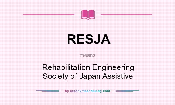 What does RESJA mean? It stands for Rehabilitation Engineering Society of Japan Assistive