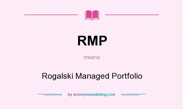 What does RMP mean? It stands for Rogalski Managed Portfolio